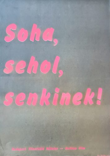 Soha, sehol, senkinek!, eredeti filmplakát