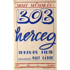   A mozi műsorán beharangozó filmplakát,moziplakát: Bob herceg, Nagy Gábor, Szerencsi Éva, Páger Antal, Bárdi György, Ernyei Béla, 1972