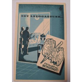   Kórházi látogatás, Propaganda képeslap 1960-as évek, "Ettől kíméljük meg betegeinket..."