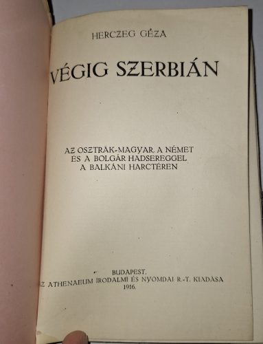 Herczeg Géza -  Végig Szerbián három hadsereg diadalútja Első Világháború, eredeti kiadói papírkötésben