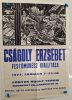 Cságoly Erzsébet festőművész kiállítása  plakát 1972 (Budapest, Fényes Adolf terem VII.Rákóczi út 30.)