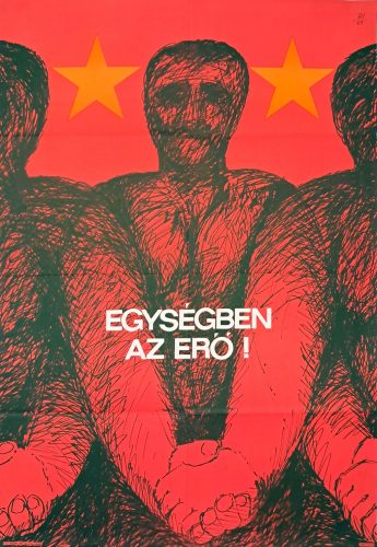 Egységben az erő!, poltikai propaganda plakát, B.I. jelzéssel, 1969