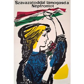   Szavazatoddal támogatod a Népfrontot, politikai plakát, 1962