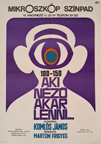 Mikroszkóp színpad (Komlós János,Marton Frigyes) Aki néz akar lenni…plakát, 1971