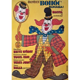   Öltözz Bohóc ruhába! (Heitz György, Vogel Eric) Benkő Sándor plakátja, 1981