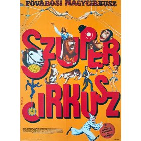   Fővárosi Nagycirkusz plakát, Szuper-Cirkusz, Benkő Sándor plakátja, 1979