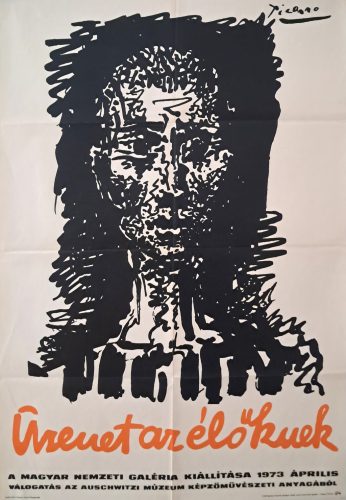Üzenet az élőknek! Auschwitzi Múzeum képzőművészeti anyagából, kiállítás plakát, Picasso jelzéssel, 1973