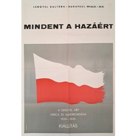  Mindent a hazáért! A lengyel nép harca és mártíromsága 1939-1945 propaganda plakát (Eineberg jelzéssel)