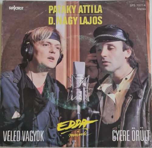 Edda Művek, Veled vagyok, (Pataky A. , D. Nagy L.) Gyere őrült Bakelit lemez 7", Favorit