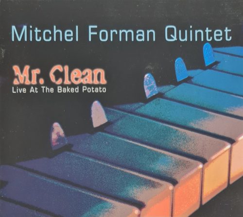 Mitchel Forman Quintet, Mr.Clean live zenei CD