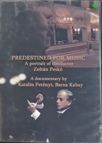 Predestined For Music / A portrait of conductor Zoltán Peskó DVD